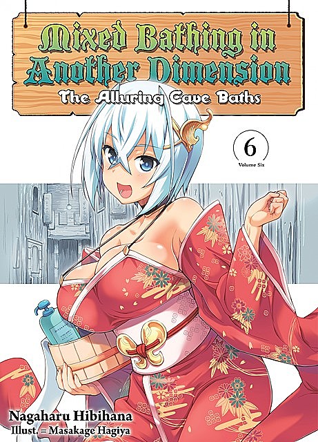 Mixed Bathing in Another Dimension: Volume 6, Nagaharu Hibihana
