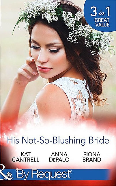 His Not-So-Blushing Bride, Kat Cantrell, Anna DePalo, Fiona Brand