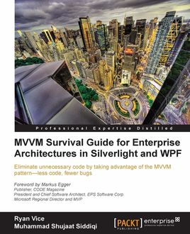MVVM Survival Guide for Enterprise Architectures in Silverlight and WPF, Muhammad Shujaat Siddiqi, Ryan Vice