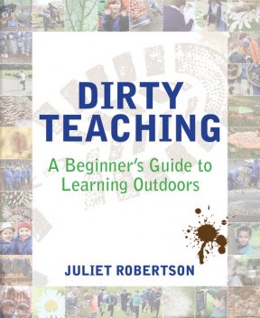Dirty Teaching, Juliet Robertson
