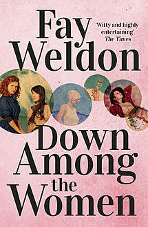 Down Among the Women, Fay Weldon