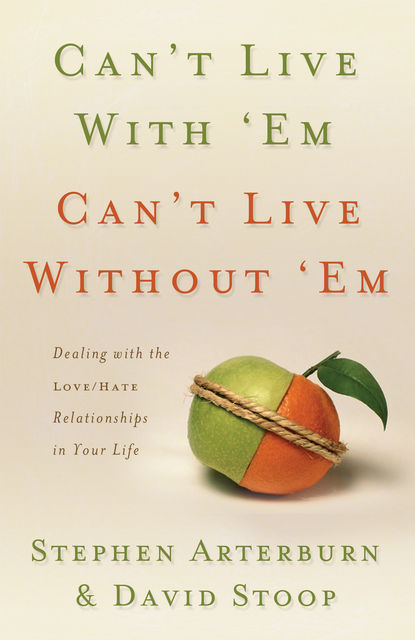 Can't Live with 'Em, Can't Live without 'Em, Stephen Arterburn, David Stoop