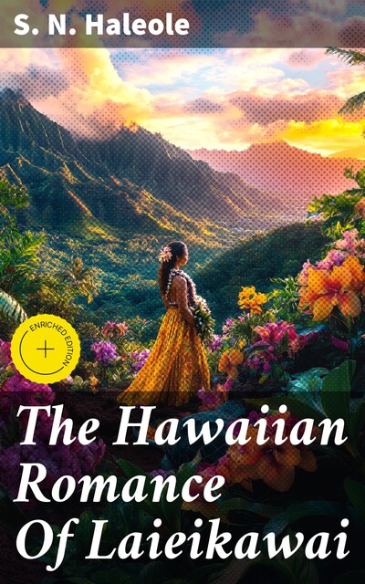 The Hawaiian Romance Of Laieikawai, S.N. Haleole