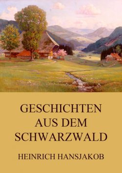 Geschichten aus dem Schwarzwald, Heinrich Hansjakob