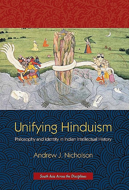 Unifying Hinduism, Andrew J. Nicholson