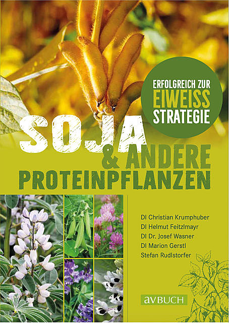 Soja und andere Proteinpflanzen, Christian Krumphuber, Helmut Feitzlmayr, Josef Wasner, Marion Gerstl, Stefan Rudlstorfer