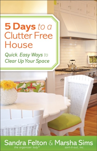 5 Days to a Clutter-Free House, Sandra Felton