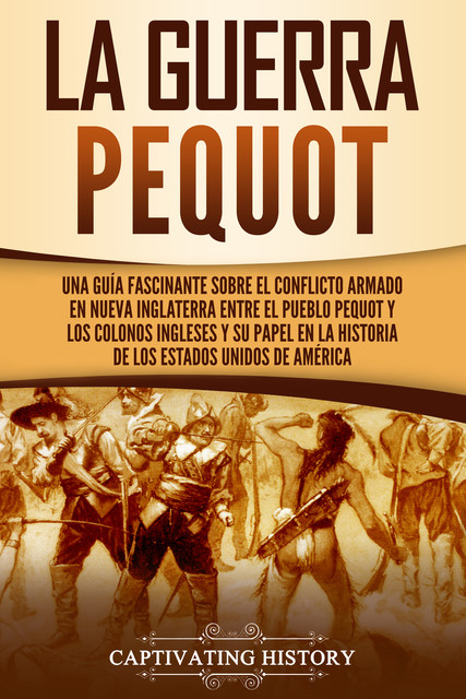 La guerra Pequot, Captivating History