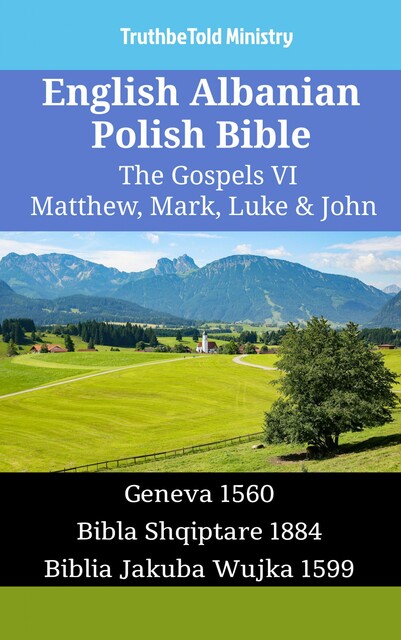 English Albanian Polish Bible – The Gospels VI – Matthew, Mark, Luke & John, TruthBeTold Ministry