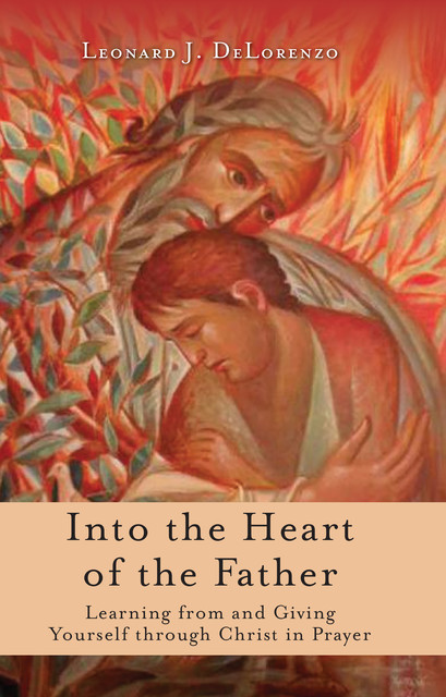Into the Heart of the Father, Leonard J. DeLorenzo