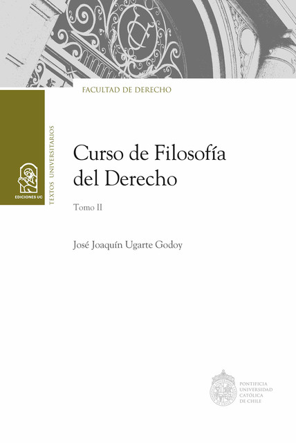 Curso de Filosofía del Derecho. Tomo II, José Joaquín Ugarte Godoy