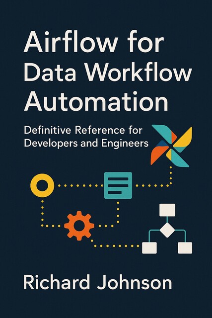 Airflow for Data Workflow Automation, Richard Johnson