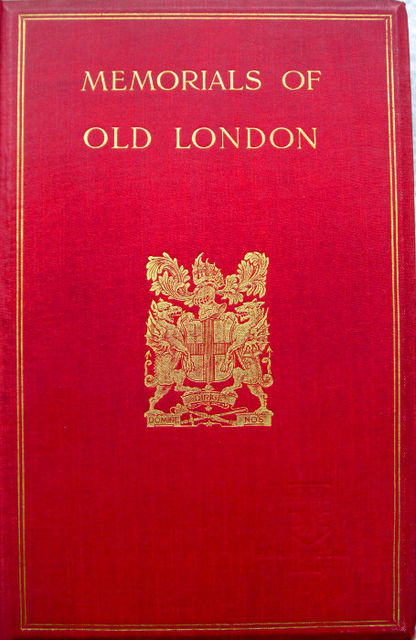 Memorials of Old London. Volume 2 (of 2), P.H.Ditchfield