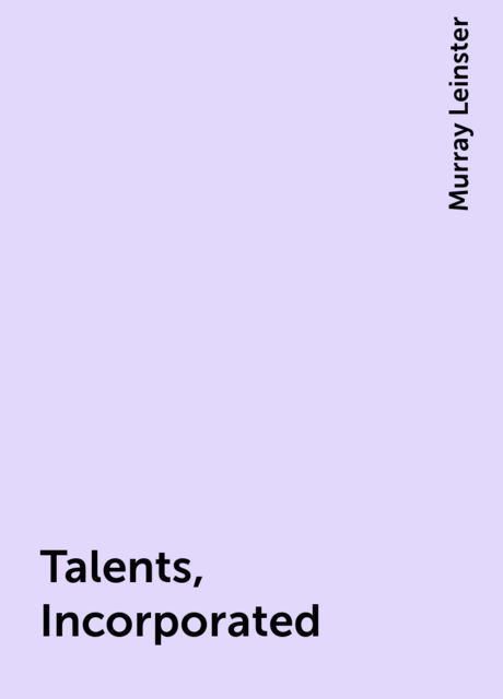 Talents, Incorporated, Murray Leinster