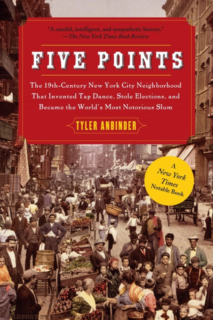 Five Points, Tyler Anbinder