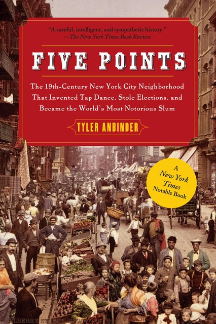 Five Points, Tyler Anbinder