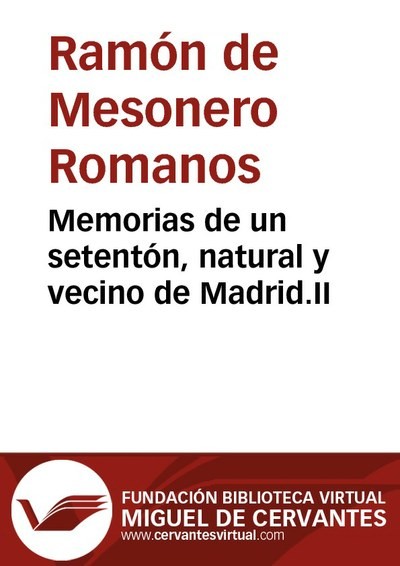 Memorias de un setentón, natural y vecino de Madrid. II, Ramón de Mesonero Romanos