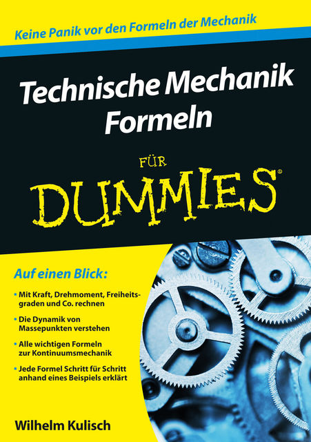 Technische Mechanik Formeln für Dummies, Wilhelm Kulisch