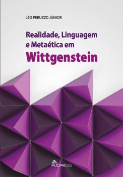Realidade, linguagem e metaética em Wittgenstein, Léo Peruzzo Júnior