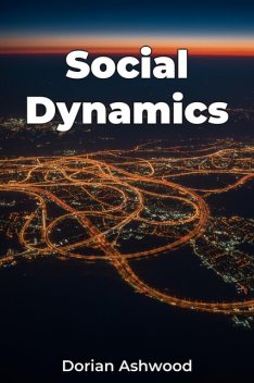 Social Dynamics, Dorian Ashwood