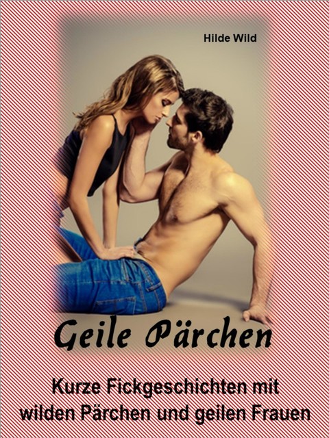 Geile Pärchen, Hilde Wild