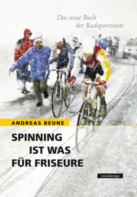 Spinning ist was für Friseure – Das neue Buch der Radsportzitate, Andreas Beune
