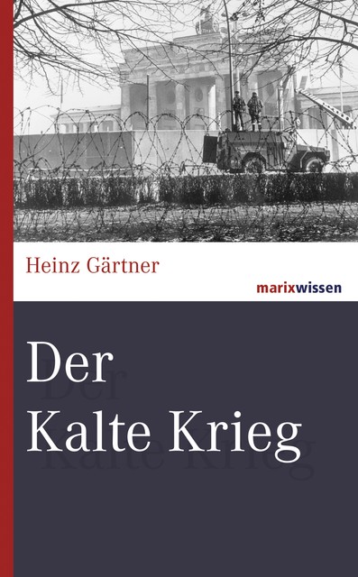 Der Kalte Krieg, Heinz Gärtner