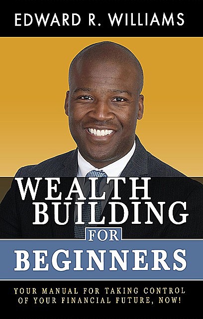 Wealth Building For Beginners, Edward R Williams