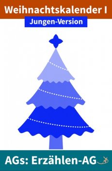 Erzählen-AG: Weihnachtskalender I Jungen-Version, Andreas Dietrich