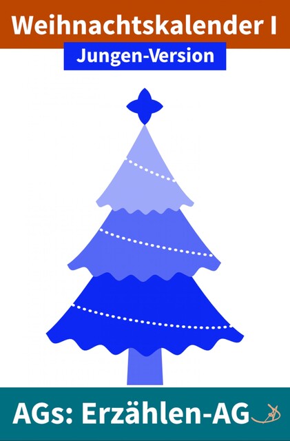 Erzählen-AG: Weihnachtskalender I Jungen-Version, Andreas Dietrich