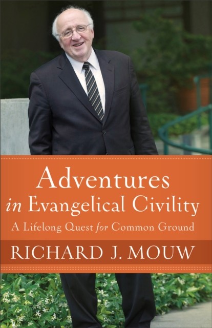 Adventures in Evangelical Civility, Richard J. Mouw