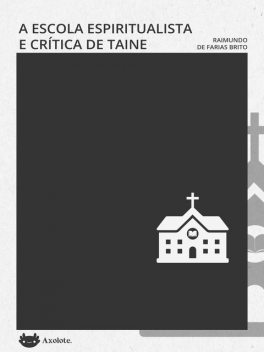 A escola espiritualista e a crítica de taine, Farias Brito