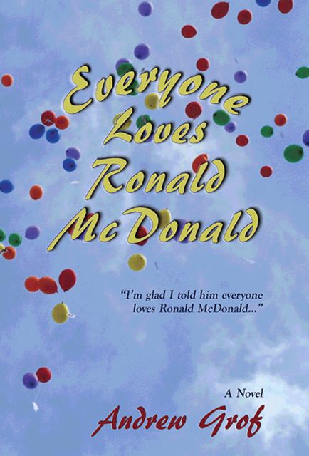 Everyone Loves Ronald McDonald, Andrew Grof