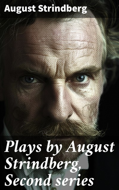 Plays by August Strindberg, Second series, August Strindberg