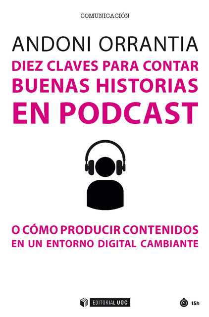 Diez claves para contar buenas historias en podcast, Andoni Orrantia Herrán