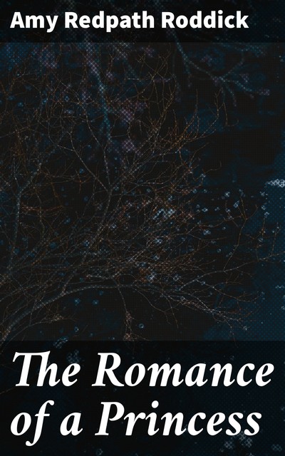 The Romance of a Princess, Amy Redpath Roddick