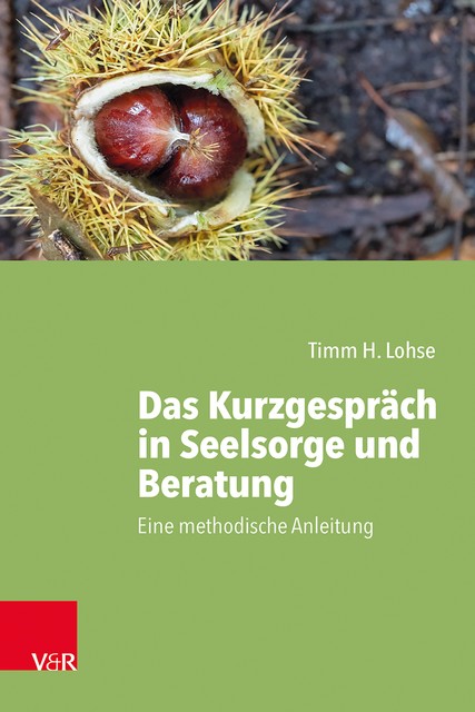Das Kurzgespräch in Seelsorge und Beratung, Timm H. Lohse