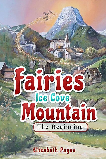 Fairies Ice Cove Mountain, Elizabeth Payne