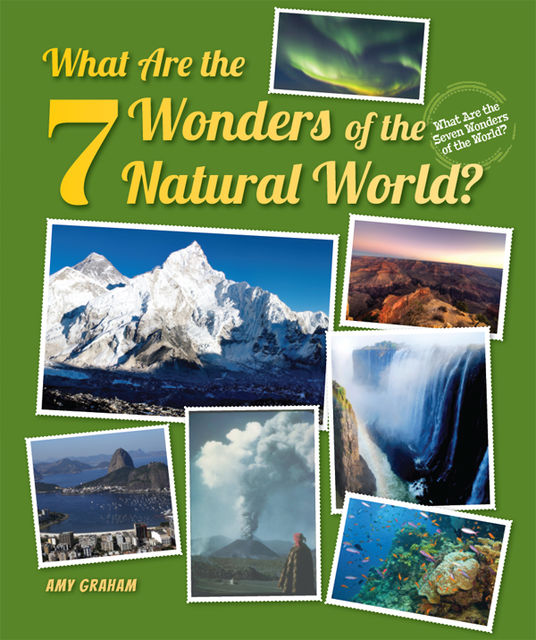 What Are the 7 Wonders of the Natural World?, Amy Graham