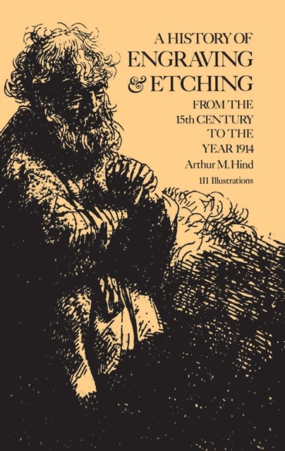 A History of Engraving and Etching, Arthur M.Hind
