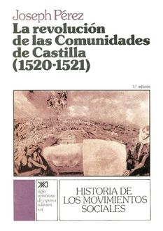 La Revolución De Las Comunidades De Castilla 1520–1521, Joseph Pérez