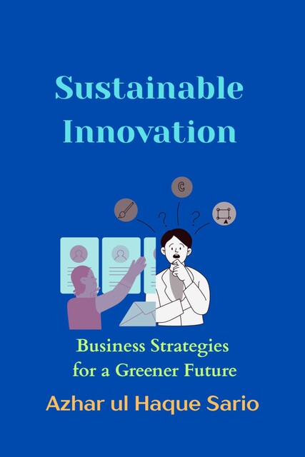 Sustainable Innovation, Azhar ul Haque Sario