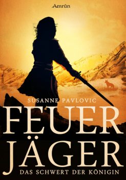 Feuerjäger 3: Das Schwert der Königin, Susanne Pavlovic