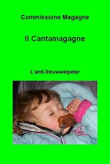 Il Cantamagagne. L'anti-Struwwelpeter, Commissione Magagne