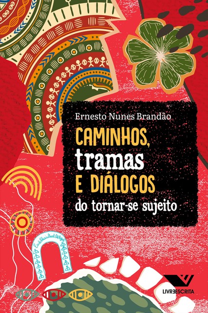 Caminhos, Tramas e Diálogos do Tornar-Se Sujeito, Ernesto Nunes Brandão