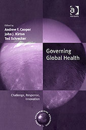 Governing Global Health, John Kirton, Andrew F.Cooper, Ted Schrecker