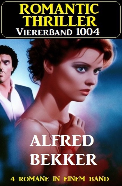 Romantic Thriller Viererband 1004, Alfred Bekker