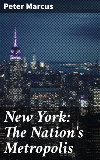 New York: The Nation's Metropolis, Peter Marcus