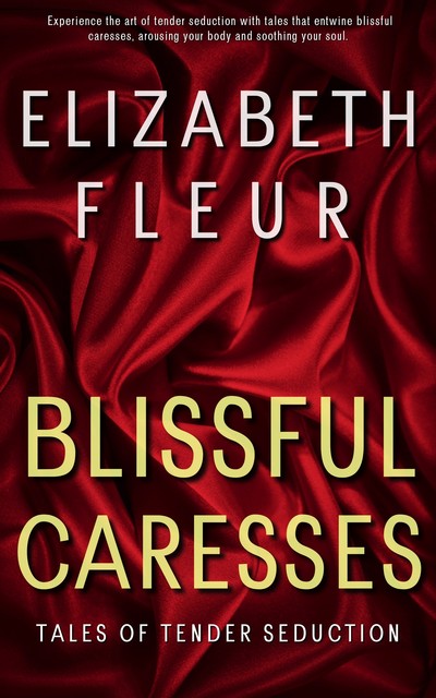 Blissful Caresses, Elizabeth Fleur