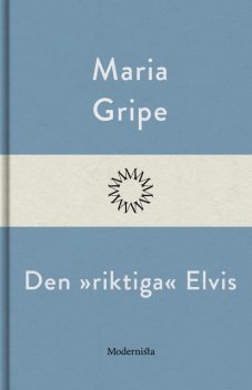 Den riktiga Elvis, Maria Gripe